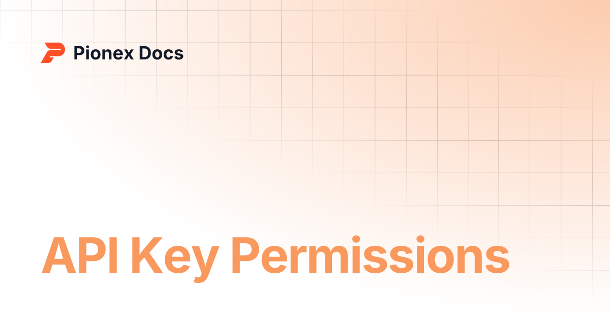 API Key Permissions | API Docs | Pionex Docs